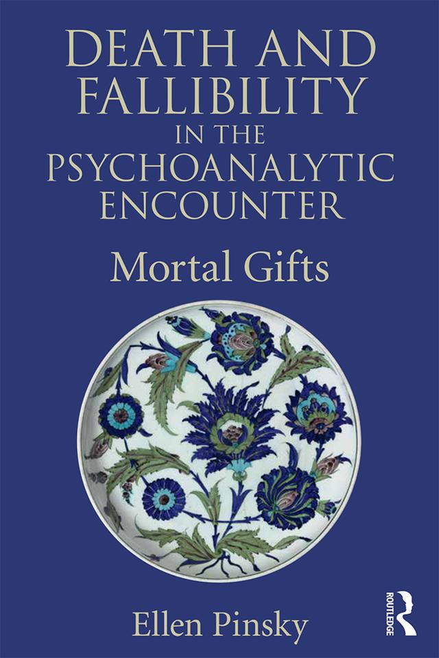 Death and Fallibility in the Psychoanalytic Encounter by Ellen Pinsky