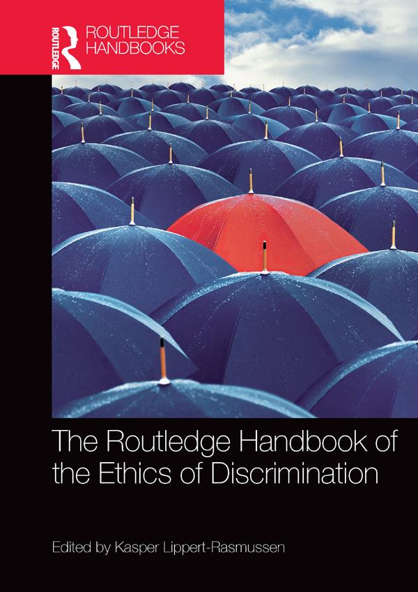 The Routledge Handbook of the Ethics of Discrimination by Kasper Lippert-Rasmussen
