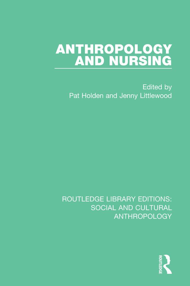 Anthropology and Nursing by Jenny Littlewood, Pat Holden