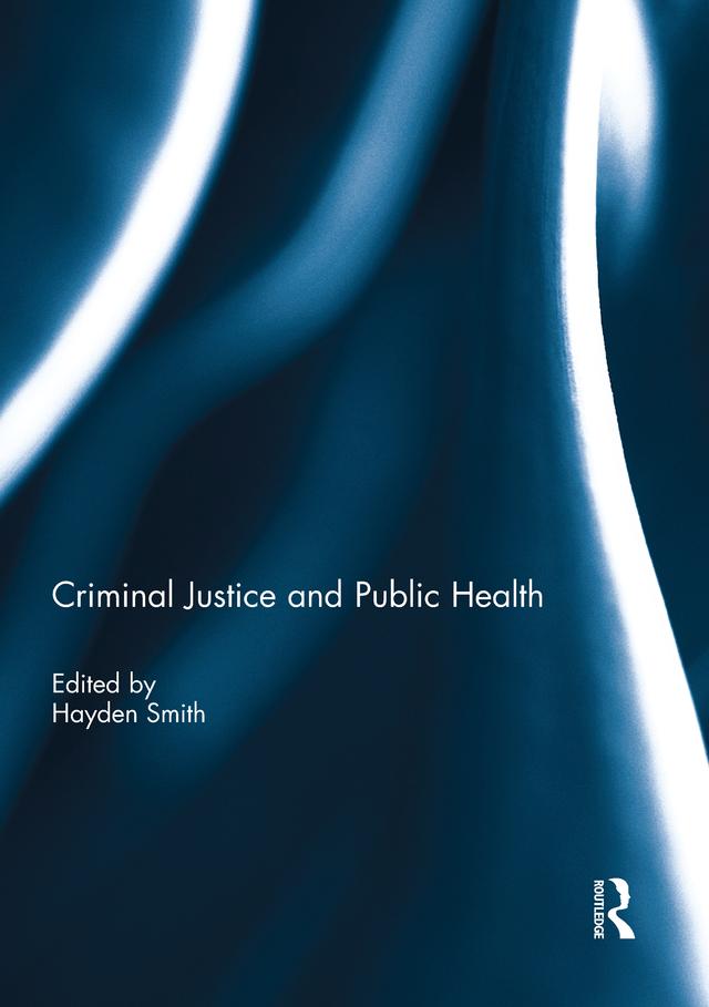 Criminal Justice and Public Health by Hayden Smith