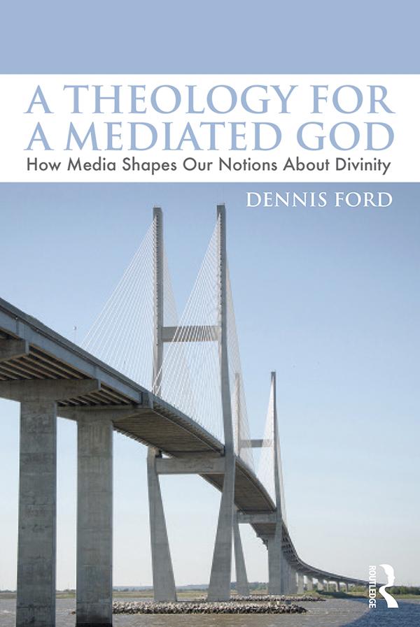 A Theology for a Mediated God by Dennis Ford