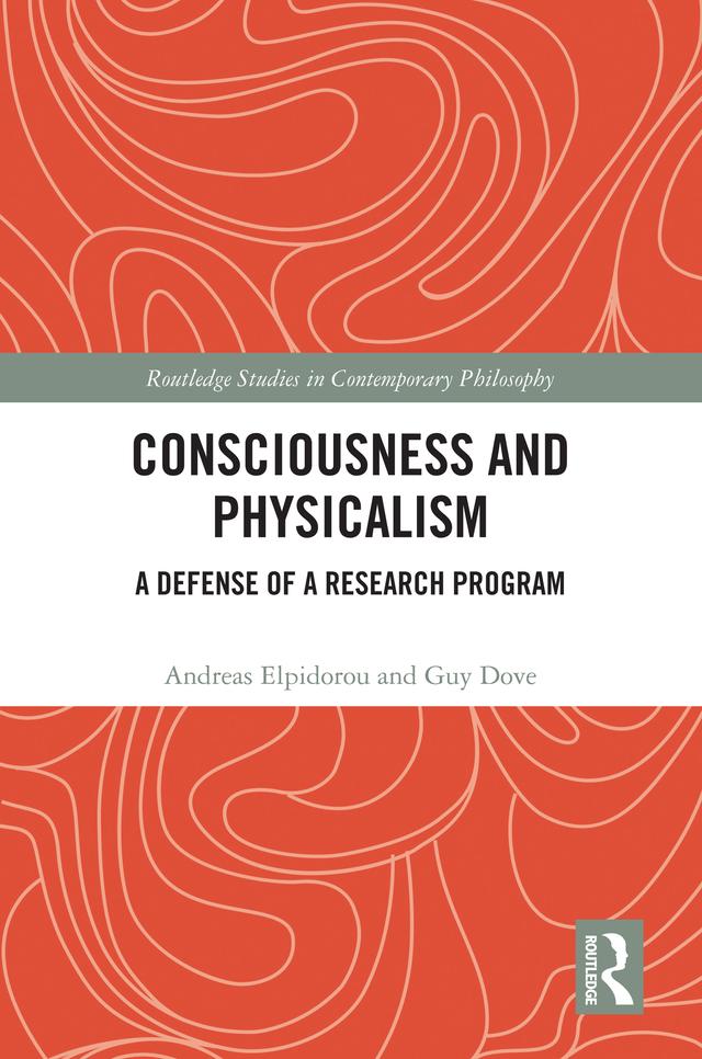 Consciousness and Physicalism by Andreas Elpidorou, Guy Dove