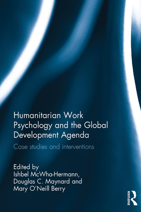 Humanitarian Work Psychology and the Global Development Agenda by Douglas C. Maynard, Ishbel McWha-Hermann, Mary O'Neill Berry