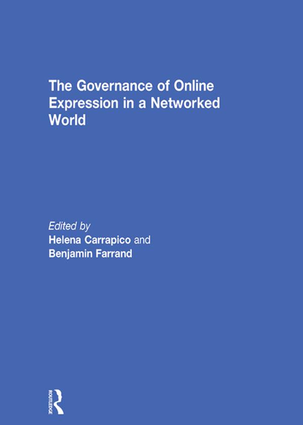 The Governance of Online Expression in a Networked World by Benjamin Farrand, Helena Carrapico