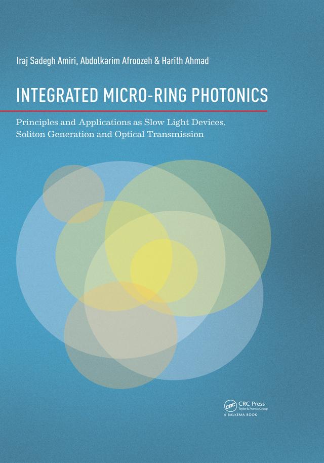 Integrated Micro-Ring Photonics by Abdolkarim Afroozeh, Harith Ahmad, Iraj Sadegh Amiri