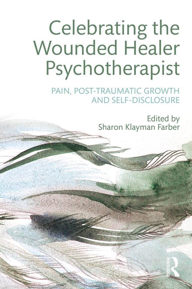 Celebrating the Wounded Healer Psychotherapist by Sharon Farber