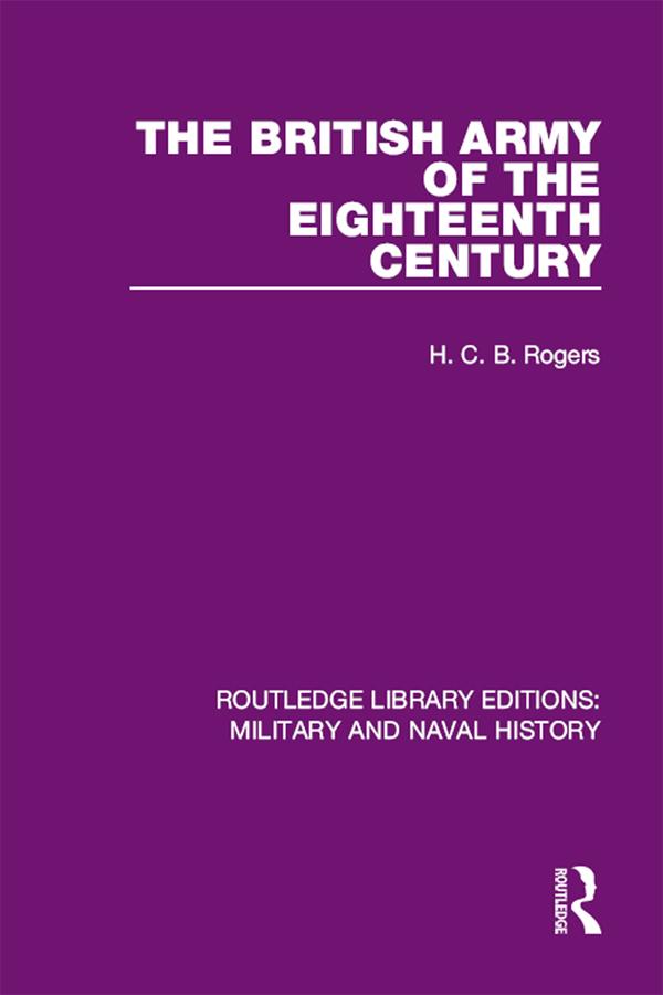 The British Army of the Eighteenth Century by H. C. B. Rogers