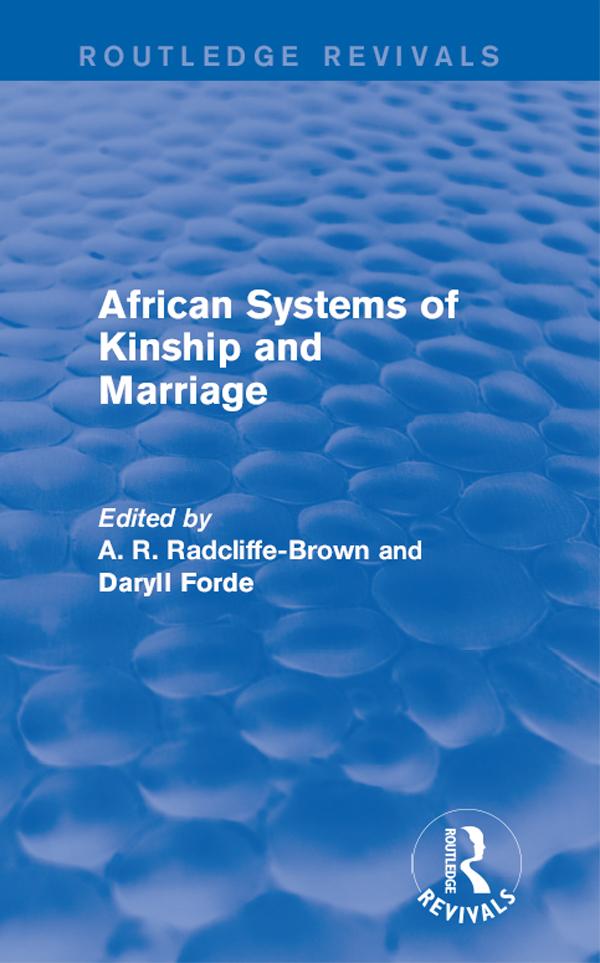 African Systems of Kinship and Marriage by A. R. Radcliffe-Brown, Daryll Forde