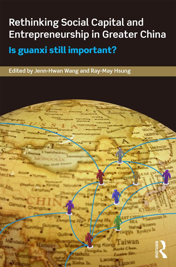 Rethinking Social Capital and Entrepreneurship in Greater China by Jenn-Hwan Wang, Ray-May Hsung