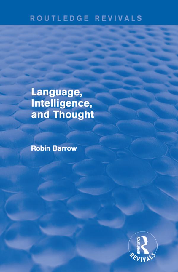 Language, Intelligence, and Thought by Robin Barrow