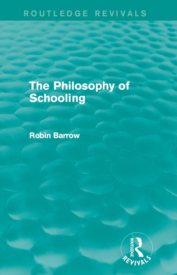 The Philosophy of Schooling by Robin Barrow