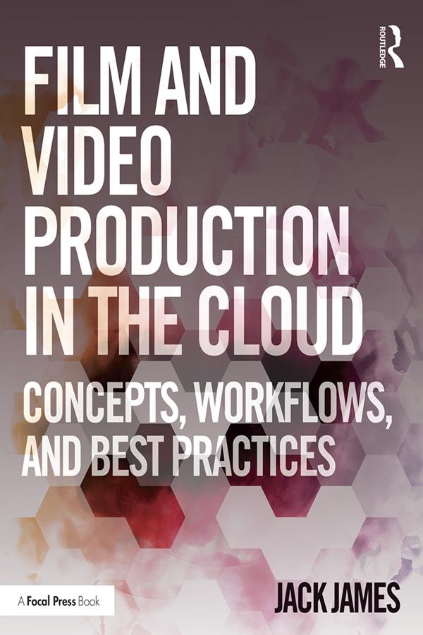 Film and Video Production in the Cloud by Jack James