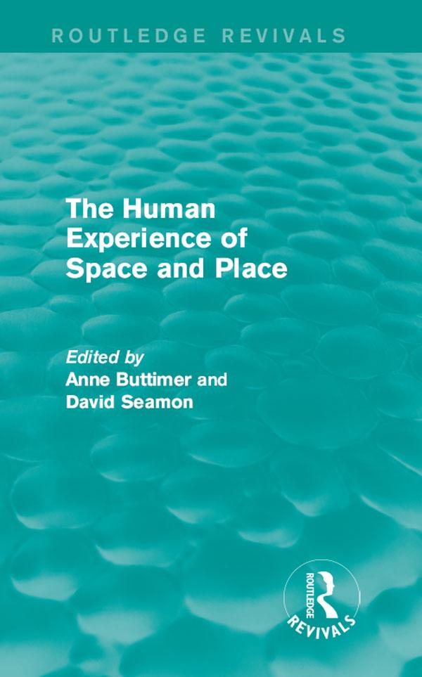 The Human Experience of Space and Place by Anne Buttimer, David Seamon