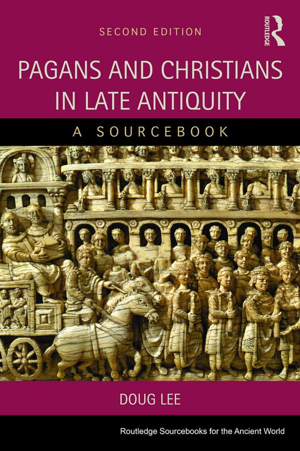 Pagans and Christians in Late Antiquity by A. D. Lee