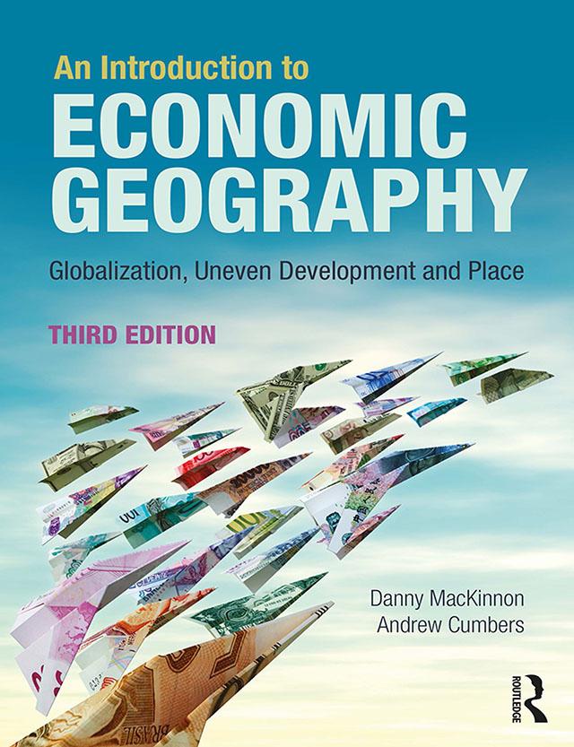 An Introduction to Economic Geography by Andrew Cumbers, Danny MacKinnon