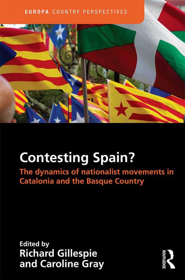 Contesting Spain? The Dynamics of Nationalist Movements in Catalonia and the Basque Country by Caroline Gray, Richard Gillespie