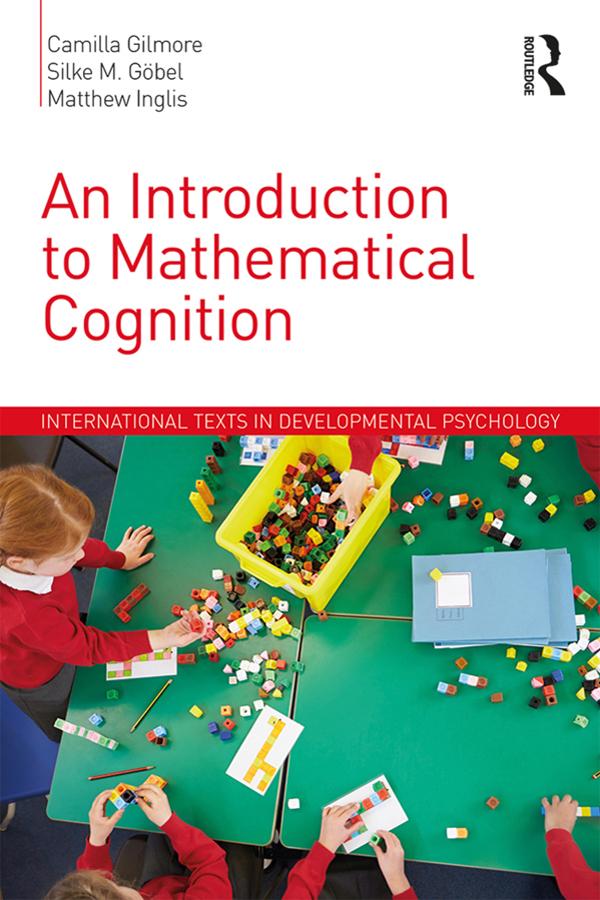 An Introduction to Mathematical Cognition by Camilla Gilmore, Matthew Inglis, Silke M. Göbel
