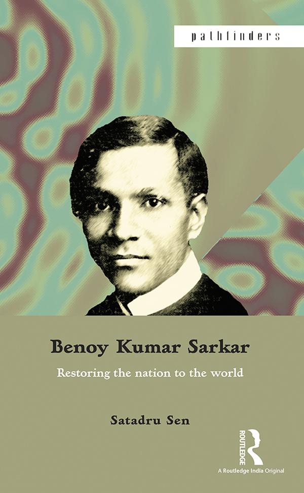 Benoy Kumar Sarkar by Satadru Sen