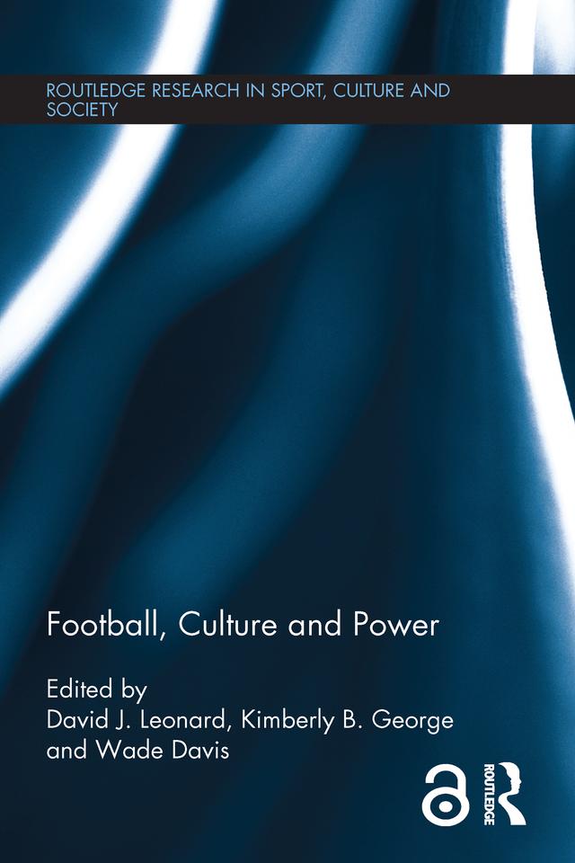Football, Culture and Power by David J. Leonard, Kimberly B. George, Wade Davis