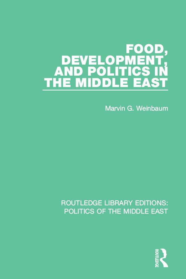 Food, Development, and Politics in the Middle East by Marvin G. Weinbaum