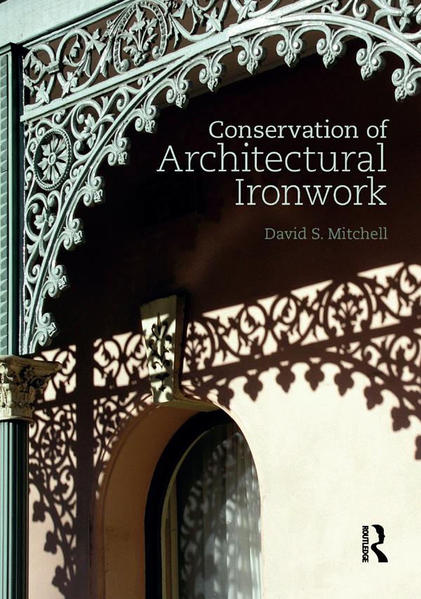 Conservation of Architectural Ironwork by David S. Mitchell