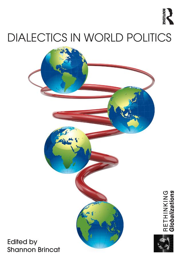 Dialectics in World Politics by Shannon Brincat