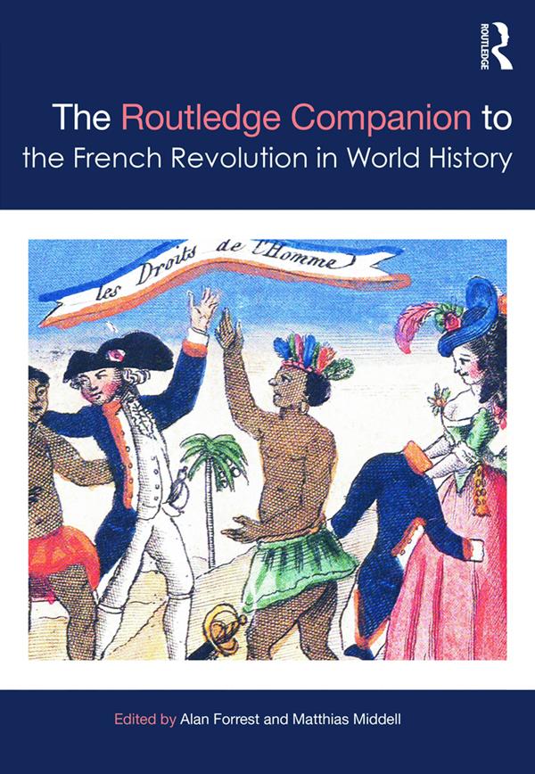 The Routledge Companion to the French Revolution in World History by Alan Forrest, Matthias Middell