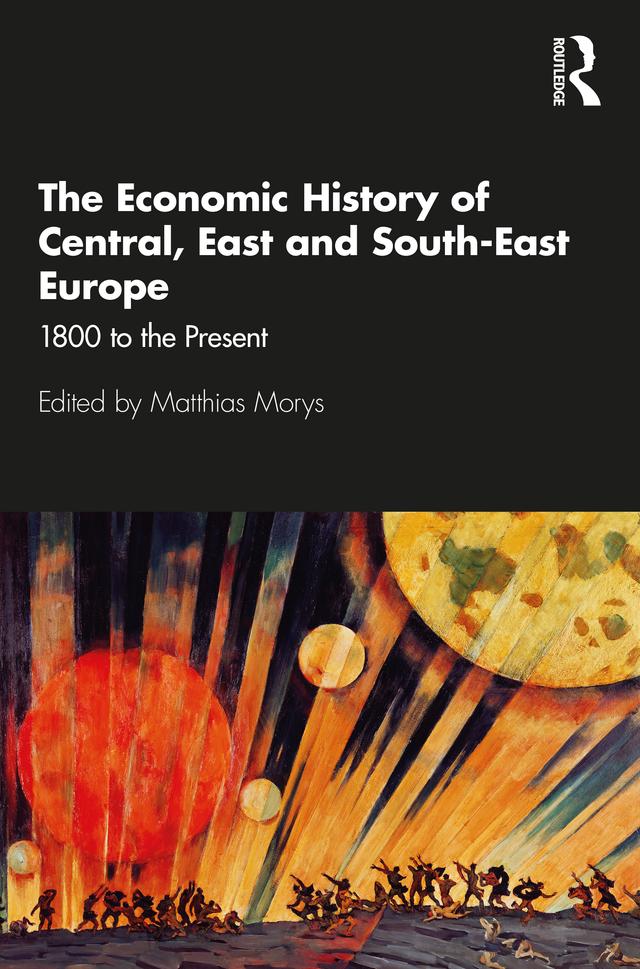 The Economic History of Central, East and South-East Europe by Matthias Morys