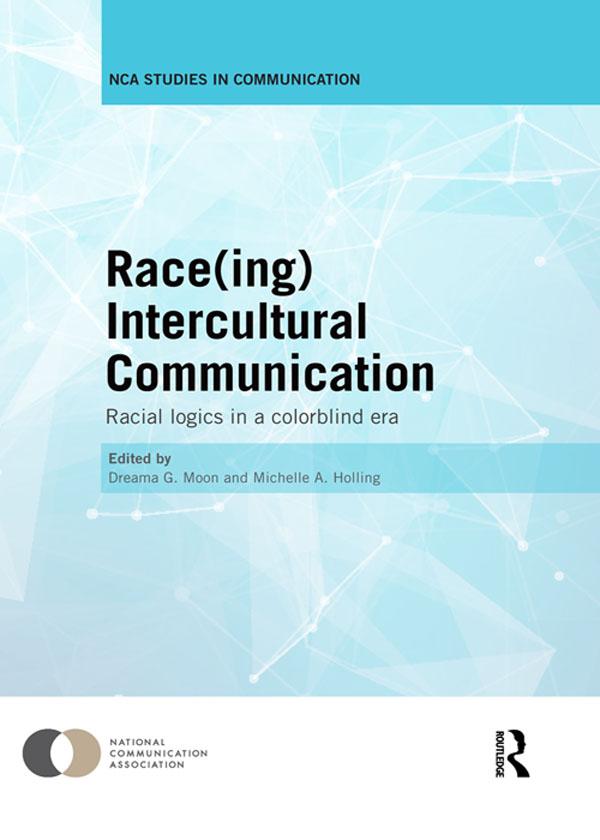 Race(ing) Intercultural Communication by Dreama Moon, Michelle Holling