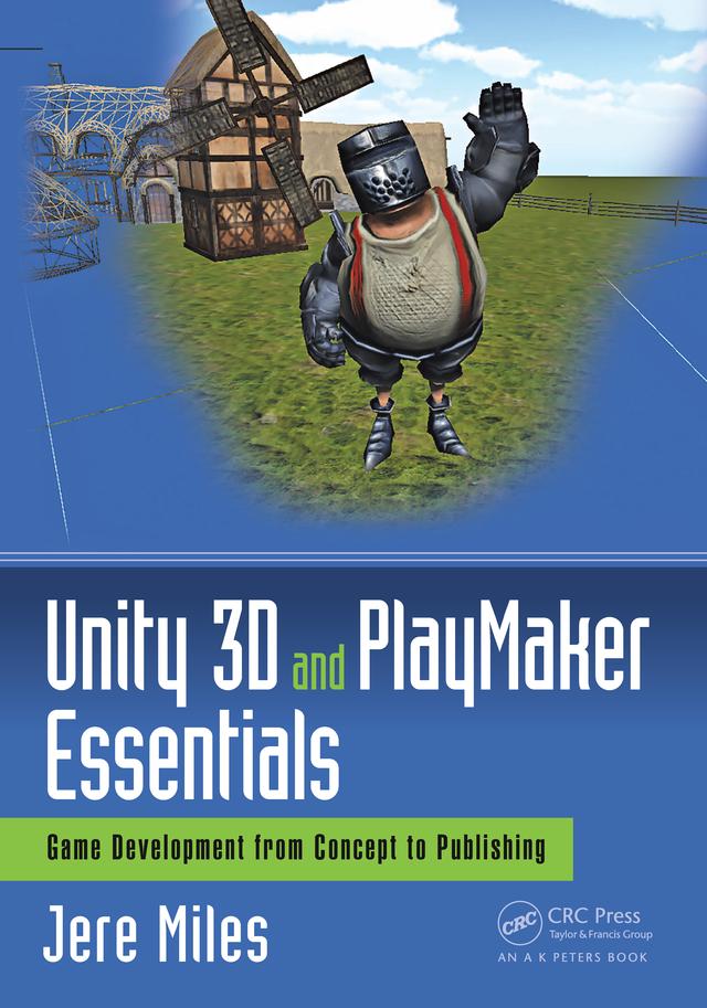 Unity 3D and PlayMaker Essentials by Jere Miles