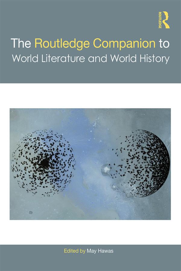 The Routledge Companion to World Literature and World History by May Hawas