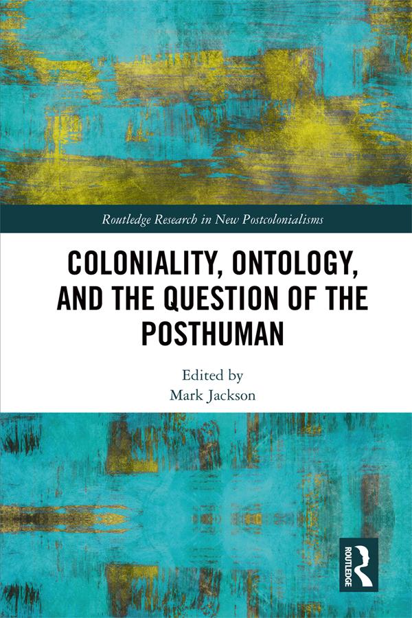 Coloniality, Ontology, and the Question of the Posthuman