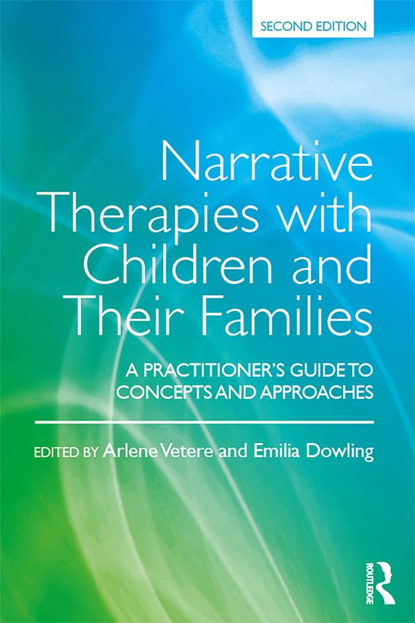 Narrative Therapies with Children and Their Families by Arlene Vetere, Emilia Dowling