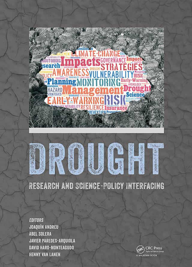 Drought: Research and Science-Policy Interfacing by Abel Solera, David Haro-Monteagudo, Henny van Lanen, Javier Paredes-Arquiola, Joaquin Andreu