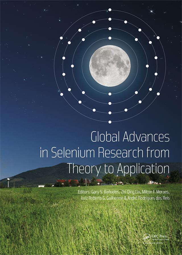 Global Advances in Selenium Research from Theory to Application by Andre Rodrigues dos Reis, Gary S. Banuelos, Luiz Roberto Guimarães Guilherme, Milton Ferreira Moraes, Zhi-Qing Lin