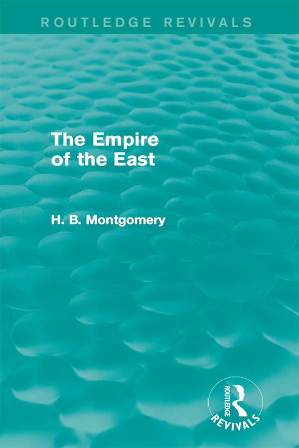 The Empire of the East by H. B. Montgomery