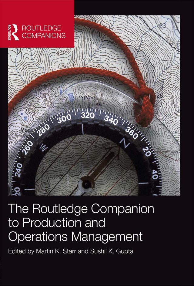 The Routledge Companion to Production and Operations Management by Martin K. Starr, Sushil K. Gupta