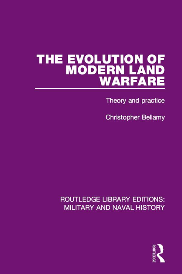 The Evolution of Modern Land Warfare by Christopher Bellamy