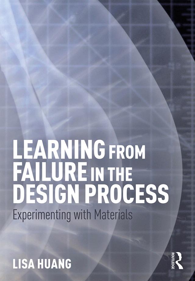 Learning from Failure in the Design Process by Lisa Huang