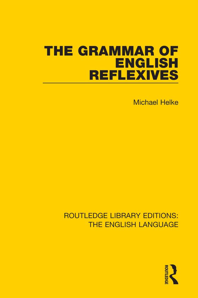The Grammar of English Reflexives by Michael Helke