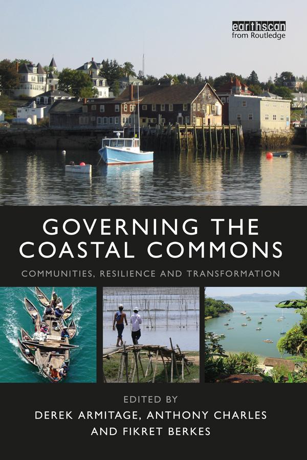 Governing the Coastal Commons by Anthony Charles, Derek Armitage, Fikret Berkes