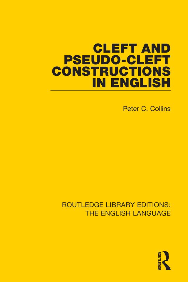 Cleft and Pseudo-Cleft Constructions in English by Peter Collins