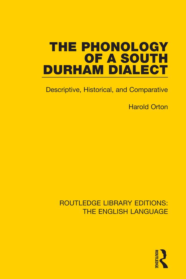 The Phonology of a South Durham Dialect by Harold Orton