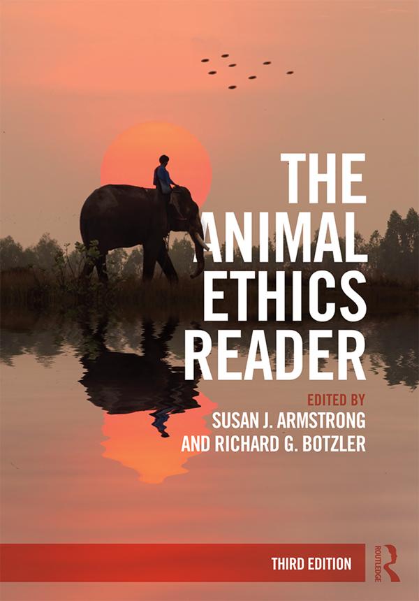 The Animal Ethics Reader by Richard G. Botzler, Susan J. Armstrong
