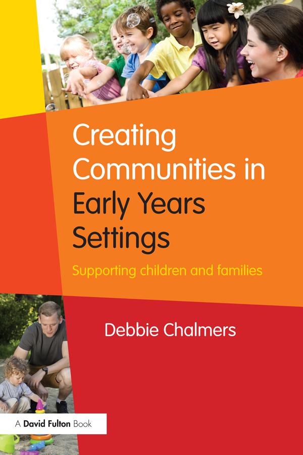 Creating Communities in Early Years Settings by Debbie Chalmers