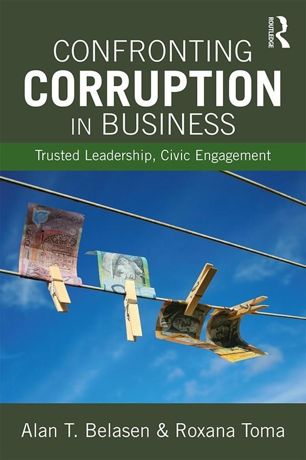 Confronting Corruption in Business by Alan T. Belasen, Roxana Toma