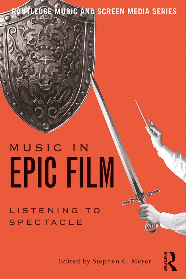 Music in Epic Film by Stephen Meyer