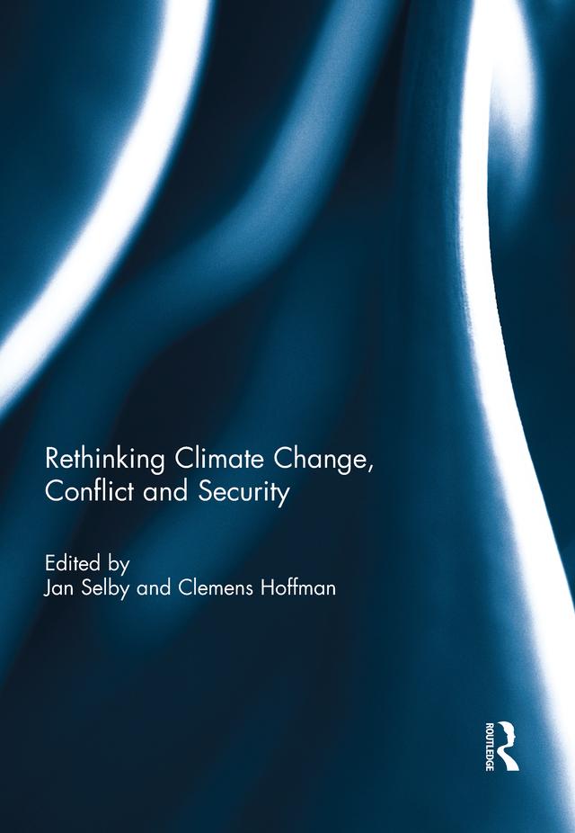 Rethinking Climate Change, Conflict and Security by Clemens Hoffmann, Jan Selby