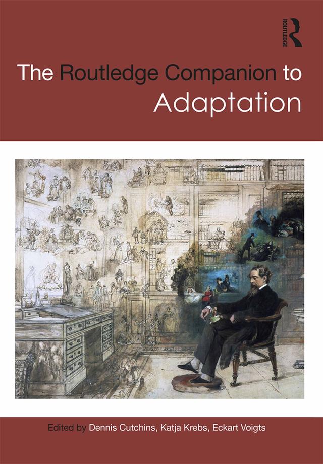 The Routledge Companion to Adaptation by Dennis Cutchins, Eckart Voigts, Katja Krebs