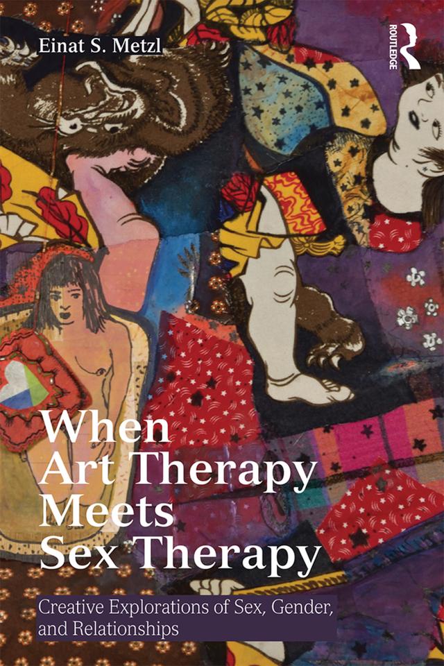 When Art Therapy Meets Sex Therapy by Einat S. Metzl